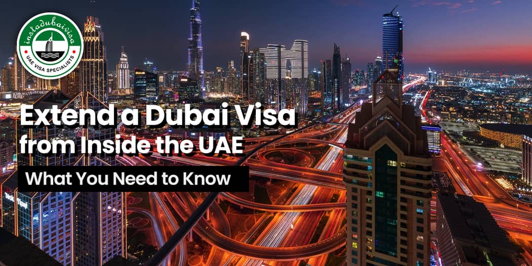 Extend a Dubai Visa from Inside the UAE: What You Need to Know